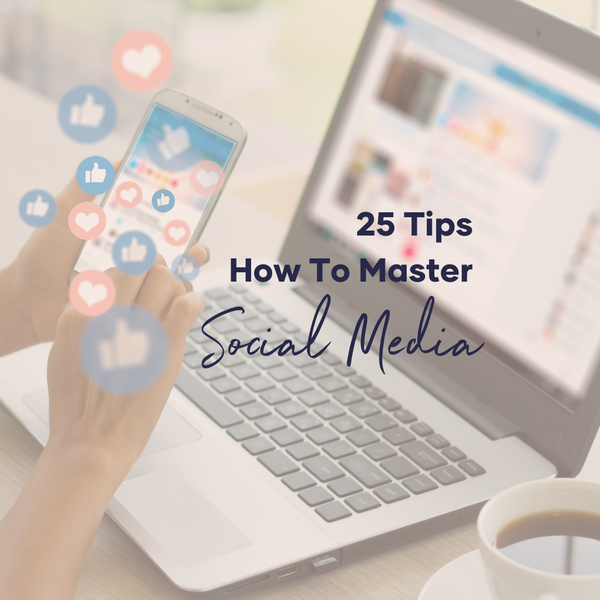 25 Tips - Master Social Media in 2022