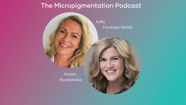 Aniela Korabinska Notes from The Micropigmentation Podcast