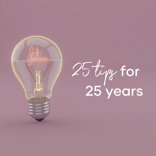 25 Tips Series - Celebrating Our 25th Anniversary Year