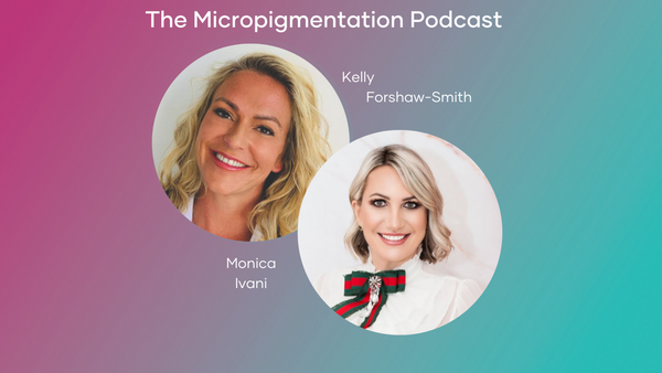 Monica Ivani Show Notes from The Micropigmentation Podcast