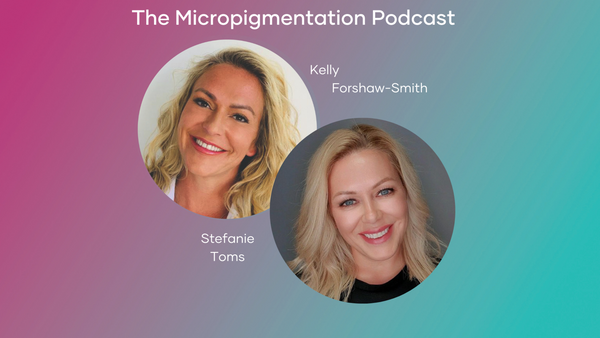 Stefanie Toms shownotes from The Micropigmentation Podcast